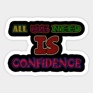 all we need is confidence Sticker